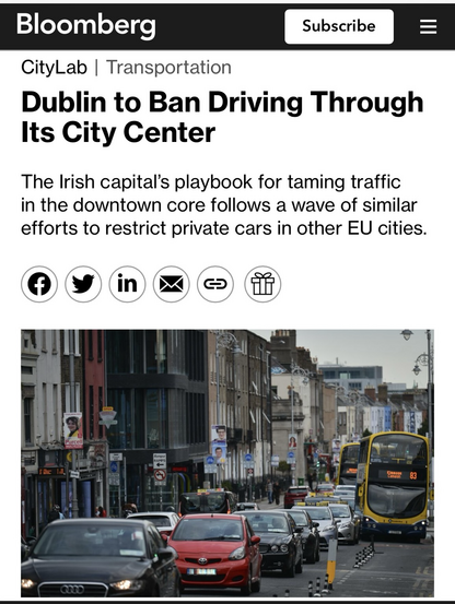 screenshot of a bloomberg/citylab news article.

Headline: "Dublin to Ban Driving Through Its City Center"

Sub: "The Irish capital's playbook for taming traffic in the downtown core follows a wave of similar efforts to restrict private cars in other EU cities."