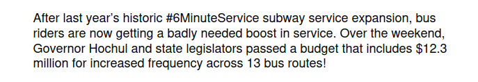 After last year’s historic #6MinuteService subway service expansion, bus riders are now getting a badly needed boost in service. Over the weekend, Governor Hochul and state legislators passed a budget that includes $12.3 million for increased frequency across 13 bus routes!