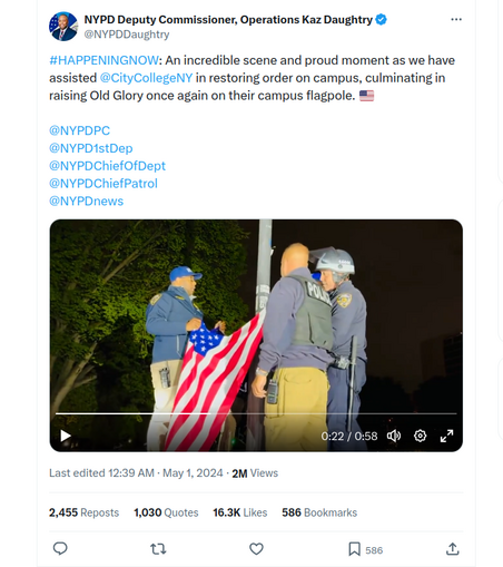 tweet from NYPD Deputy Commissioner, Operations Kaz Daughtry  @NYPDDaughtry:

"#HAPPENINGNOW: An incredible scene and proud moment as we have assisted @CityCollegeNY
 in restoring order on campus, culminating in raising Old Glory once again on their campus flagpole. 🇺🇸"

There's also a video showing 3 cops attaching an american flag to the flagpole.